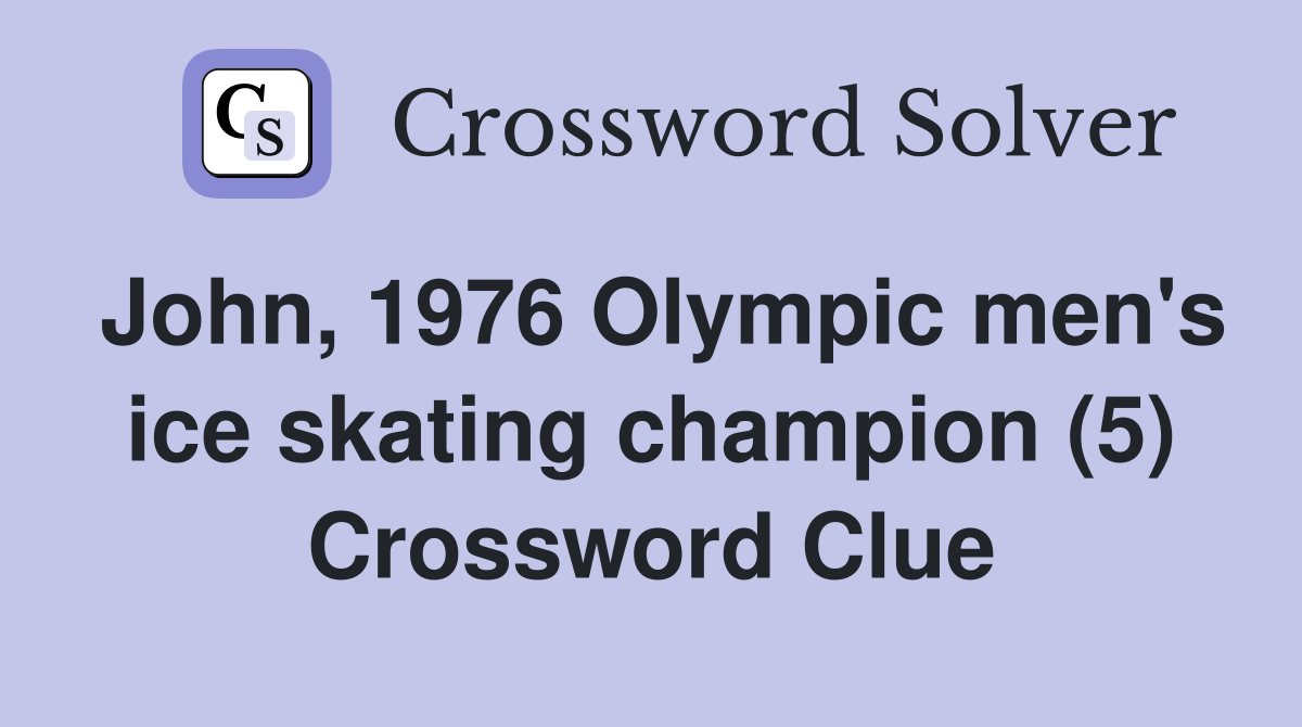 John 1976 Olympic men s ice skating champion (5) Crossword Clue